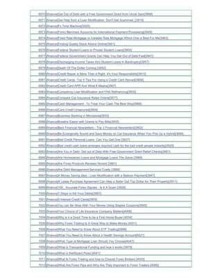 6970 [finance]Get Out of Debt with a Free Government Grant from Uncle Sam[3898]
6971 [finance]Get Help from a Loan Modification Don't Get Scammed_[3914]
6972 [finance]Fx Time Machine[3925]
6973 [finance]Forex Merchant Accounts for International Payment Processing[3949]
6974 [finance]Fixed Rate Mortgage or Variable Rate Mortgage Which One is Best For Me[3963]
6975 [finance]Finding Quality Stock Advice Online[3951]
6976 [finance]Federal Student Loans or Private Student Loans[3900]
6977 [finance]Federal Government Grants Can Help You Get Out of Debt Fast[3941]
6978 [finance]Discharging Income Taxes And Student Loans In Bankruptcy[3957]
6979 [finance]Death Of The Dollar Coming [3952]
6980 [finance]Credit Repair is More Than a Right It's Your Responsibility[3915]
6981 [finance]Credit Cards Top 5 Tips For Using a Credit Card Abroad[3884]
6982 [finance]Credit Card APR And What It Means[3907]
6983 [finance]Comparing Loan Modification and FHA Refinancing[3935]
6984 [finance]Compare Car Insurance Rates Online[3877]
6985 [finance]Cash Management To Treat Your Cash The Best Way[3968]
6986 [finance]Card Credit Unsecured[3904]
6987 [finance]Business Banking in Minnesota[3933]
6988 [finance]Breathe Easier with Grants to Pay Bills[3955]
6989 [finance]Best Financial Newsletters - Top 3 Financial Newsletters[3902]
6990 [finance]Be Ecologically Sound and Save Money on Car Insurance When You Pick Up a Hybrid[3890]
6991 [finance]Bad Credit Personal Loans Can You Get One [3937]
6992 [finance]Bad credit cash loans-arranges required cash for the bad credit people instantly[3920]
6993 [finance]Are You in Debt Get out of Debt With Free Government Grant Relief Checks[3891]
6994 [finance]Are Homeowner Loans and Mortgage Loans The Same [3969]
6995 [finance]Are Forex Products Reviews Honest [3961]
6996 [finance]Are Debt Management Services Costly [3888]
6997 [finance]A Money Saving Idea - Loan Modification with a Balloon Payment[3947]
6998 [finance]A Lease Purchase Agreement Can Help a Seller Get Top Dollar for Their Property[3911]
6999 [finance]100_ Accurate Forex Signals - Is It A Scam [3928]
7000 [finance]7 Steps to Kill Your Debts[3887]
7001 [finance]0 Interest Credit Cards[3905]
7002 [finance]You can Be Wise With Your Money Using Staples Coupons[3895]
7003 [finance]Your Choice of Life Insurance Company Matters[4006]
7004 [finance]Why is it a Good Time to be a First Home Buyer [4034]
7005 [finance]Why Forex Trading Is A Great Way to Make Money [4001]
7006 [finance]What You Need to Know About ETF Trading[3988]
7007 [finance]What You Need to Know About a Health Savings Account[4021]
7008 [finance]What Type of Mortgage Loan Should You Choose[4047]
7009 [finance]What is Transactional Funding and how it works [3979]
7010 [finance]What is theWizard Picks [4041]
7011 [finance]What Is Forex Trading and how to Choose Forex Brokers [4003]
7012 [finance]What Are Forex Pips and Why Are They Important to Forex Traders [4066]
 