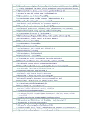 7476 [finance]Choosing the Right Loan Modification Specialist Is Very Important to Your Loan Process[4389]
7477 [finance]Chase Bank and how Obama's Stimulus Package Affects your Mortgage Modification Loan[4390]
7478 [finance]Cash Advance- Easiest Advance Borrowed Against Credit Balance[4403]
7479 [finance]Can I Day Trade And Make Money Truths Revealed[4398]
7480 [finance]California Loan Modification Reform[4379]
7481 [finance]Business Finance What Are The Benefits Of Leasing Equipment [4426]
7482 [finance]Best Ways of Getting Life Insurance Quotes[4437]
7483 [finance]Best Ways of Getting Cheap Term Life Insurance Quotes[4421]
7484 [finance]Benefits of a Credit Union and How They Work[4472]
7485 [finance]Being Denied Checking Try A Second Chance Checking Account - Open Online[4449]
7486 [finance]Beginners Stock Trading Day Swing And Position Trades[4471]
7487 [finance]Basics of Life Insurance No Exam Policies[4435]
7488 [finance]Bankrutpcy Mortgage; What Does It Mean For You And What Is The Impact[4450]
7489 [finance]Bankruptcy Software; This Might Be All That You Need[4455]
7490 [finance]Bankruptcy Petition[4456]
7491 [finance]Bankruptcy Liquidation[4411]
7492 [finance]Bankruptcy Laws[4457]
7493 [finance]Bankruptcy Help; Where And When To Go For It[4451]
7494 [finance]Bankruptcy FAQS[4452]
7495 [finance]Bankruptcy Credit Report[4453]
7496 [finance]Bankruptcy Assistance[4454]
7497 [finance]Bad Debt Personal Loans- instant way to accomplish desires[4463]
7498 [finance]Bad Credit Personal Signature Loans-a perfect way for fast cash[4399]
7499 [finance]Asset Protection Planning - Understanding Your Risk[4405]
7500 [finance]Affordable Term Life Insurance is a Reality if You Can Keep Yourself Fit[4385]
7501 [finance]A Quick Walk-through of How Insurance Works[4419]
7502 [finance]You Need a Home Wind Generator[4424]
7503 [finance]Why Most People Fail at Options Trading[4508]
7504 [finance]Why Do Women Get Cheaper Car Insurance [4543]
7505 [finance]Who are the Top Homeowners Insurance Companies for You [4540]
7506 [finance]When Is the Best Time to Take Out a New Mortgage [4490]
7507 [finance]What is Foreign Exchange Market [4513]
7508 [finance]What Exactly is Online Banking [4544]
7509 [finance]What Does an EPC Service in Liverpool Entail [4502]
7510 [finance]Virtual Wholesaling Explained[4553]
7511 [finance]Use an Offshore Credit Card Like Visa or Mastercard To Enjoy Instant Access To Offshore
     Wealth[4541]
7512 [finance]Unsecured Loans Secure money without offering security[4475]
7513 [finance]Understand Debt Settlement Debt Consolidation _ Credit Counseling[4519]
7514 [finance]Tread the Day Trade Option Lightly[4491]
7515 [finance]Tips on Purchasing a Home After Bankruptcy[4533]
7516 [finance]Things You Should Consider to Get Best Mortgage Rate Before You Apply For a Loan[4554]
7517 [finance]The Social Security Bubble How Do You Prepare for it [4521]
 