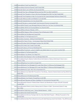 8388 [finance]About Credit Card Debt[1491]
8389 [finance]About American Express Credit Cards[1498]
8390 [finance]A Quick Look at Whole Life Insurance[1402]
8391 [finance]A Few Tips on Mortgage Refinancing Even With Your Bad Credit[1461]
8392 [finance]A Few Thoughts on How to Get Home Mortgage Even With Your Bad Credit[1460]
8393 [finance]A Few Guidelines to Help You Succeed for the Lowest Mortgage Refinance Rates[1472]
8394 [finance]5 Offshore Credit Card Mistakes To Avoid[1469]
8395 [finance]5 Characteristics of a Forex Demo[1409]
8396 [finance]3 Secrets to Lowering Health Care Insurance Premium Increases[1446]
8397 [finance]With Present Lower Mortgage Refinance Rates You Can Save Your Money[1458]
8398 [finance]When Will the UK Housing Market Turn Around [1387]
8399 [finance]What is Pension Release .[1307]
8400 [finance]What Happens When a Company Files for Bankruptcy [1308]
8401 [finance]What are Pre-Approved Loans[1340]
8402 [finance]Want To File Bankruptcy[1317]
8403 [finance]Van Insurance - Getting A Good Deal[1341]
8404 [finance]The Tower of Forex - Terminology to Reach Each Other[1396]
8405 [finance]The New World of Mortgage Lending in the UK[1389]
8406 [finance]The Heikin Ashi Candle Chart[1398]
8407 [finance]The Basics of Financial Modeling[1347]
8408 [finance]Stop Foreclosure a ploy to lengthen your default status for up to seven months[1342]
8409 [finance]Steps to File Bankruptcy[1364]
8410 [finance]Spend Your Money Your Way[1331]
8411 [finance]Six Smart Sayings to Help You Manage Debt[1354]
8412 [finance]Searching for Obama's Federal Government Grants to Reduce Debt Doesn't Have to be a
     Hassle_[1339]
8413 [finance]Repairing Your Credit In A Snap[1353]
8414 [finance]Refinance Your Mortgage At A Lower Rate-Where To Refinance My Mortgage[1383]
8415 [finance]Refinance Your Mortgage At A Lower Rate-Where To Refinance My Mortgage[1382]
8416 [finance]Refinance Loans Why This is Important[1377]
8417 [finance]Reduce Your Debt With Thousands in Free Money_ Obama's Federal Grants Can Pay Off All Your
     Debt[1348]
8418 [finance]Reasons to File Bankruptcy[1365]
8419 [finance]Realise Your Dreams Through Buy to Let[1386]
8420 [finance]Proper Appraisal and Alarm Installation For Car Insurance Savings[1360]
8421 [finance]President Obama's 75 Billion Dollar Federal Loan Modification Program Still with Unclaimed
     Funds[1394]
8422 [finance]President Obama Lends a Helping Hand to Citizens in Debt - Government Grants To Help
     Out_[1304]
8423 [finance]Poor Credit Auto Loans - Various flexible features   [1355]
8424 [finance]Personal Checks Online[1335]
8425 [finance]Obama's Stimulus Package Calls for a New Debt Relief Program - Offering Thousands in Free
     Grants[1305]
8426 [finance]Obama's New Plan to Boost Economy with Debt Reducing Government Grants - Pay Off Personal
 