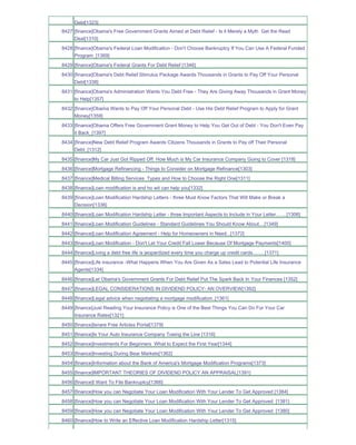 Debt[1323]
8427 [finance]Obama's Free Government Grants Aimed at Debt Relief - Is it Merely a Myth Get the Read
     Deal[1310]
8428 [finance]Obama's Federal Loan Modification - Don't Choose Bankruptcy If You Can Use A Federal Funded
     Program_[1369]
8429 [finance]Obama's Federal Grants For Debt Relief [1346]
8430 [finance]Obama's Debt Relief Stimulus Package Awards Thousands in Grants to Pay Off Your Personal
     Debt[1338]
8431 [finance]Obama's Administration Wants You Debt Free - They Are Giving Away Thousands in Grant Money
     to Help[1357]
8432 [finance]Obama Wants to Pay Off Your Personal Debt - Use His Debt Relief Program to Apply for Grant
     Money[1359]
8433 [finance]Obama Offers Free Government Grant Money to Help You Get Out of Debt - You Don't Even Pay
     it Back_[1397]
8434 [finance]New Debt Relief Program Awards Citizens Thousands in Grants to Pay off Their Personal
     Debt_[1312]
8435 [finance]My Car Just Got Ripped Off. How Much is My Car Insurance Company Going to Cover [1318]
8436 [finance]Mortgage Refinancing - Things to Consider on Mortgage Refinance[1303]
8437 [finance]Medical Billing Services Types and How to Choose the Right One[1311]
8438 [finance]Loan modification is and ho wit can help you[1332]
8439 [finance]Loan Modification Hardship Letters - three Must Know Factors That Will Make or Break a
     Decision[1336]
8440 [finance]Loan Modification Hardship Letter - three Important Aspects to Include in Your Letter........[1306]
8441 [finance]Loan Modification Guidelines - Standard Guidelines You Should Know About....[1349]
8442 [finance]Loan Modification Agreement - Help for Homeowners in Need...[1372]
8443 [finance]Loan Modification - Don't Let Your Credit Fall Lower Because Of Mortgage Payments[1400]
8444 [finance]Living a debt free life is jeopardized every time you charge up credit cards.........[1371]
8445 [finance]Life insurance -What Happens When You Are Given As a Sales Lead to Potential Life Insurance
     Agents[1334]
8446 [finance]Let Obama's Government Grants For Debt Relief Put The Spark Back In Your Finances [1352]
8447 [finance]LEGAL CONSIDERATIONS IN DIVIDEND POLICY- AN OVERVIEW[1392]
8448 [finance]Legal advice when negotiating a mortgage modification..[1361]
8449 [finance]Just Reading Your Insurance Policy is One of the Best Things You Can Do For Your Car
     Insurance Rates[1321]
8450 [finance]Isnare Free Articles Portal[1379]
8451 [finance]Is Your Auto Insurance Company Toeing the Line [1316]
8452 [finance]Investments For Beginners What to Expect the First Year[1344]
8453 [finance]Investing During Bear Markets[1362]
8454 [finance]Information about the Bank of America's Mortgage Modification Programs[1373]
8455 [finance]IMPORTANT THEORIES OF DIVIDEND POLICY AN APPRAISAL[1391]
8456 [finance]I Want To File Bankruptcy[1366]
8457 [finance]How you can Negotiate Your Loan Modification With Your Lender To Get Approved [1384]
8458 [finance]How you can Negotiate Your Loan Modification With Your Lender To Get Approved [1381]
8459 [finance]How you can Negotiate Your Loan Modification With Your Lender To Get Approved [1380]
8460 [finance]How to Write an Effective Loan Modification Hardship Letter[1315]
 