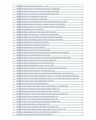 8579 [finance]Considering bank foreclosures..._[1235]
8580 [finance]Checking Out Their Experience of financial_ planning[1242]
8581 [finance]Cheap Unsecured Loans The basic features_ loan[1256]
8582 [finance]Can you make money on eBay with Drop Shipping [1229]
8583 [finance]Can You File Bankruptcy Twice[1279]
8584 [finance]Can You File Bankruptcy Twice[1264]
8585 [finance]Can the Government's Federal Loan Modification Plan Help You [1234]
8586 [finance]Businesses are run through a consistent investment of money[1255]
8587 [finance]Businesses are run through a consistent investment of money[1223]
8588 [finance]budgeting to buy a house[1227]
8589 [finance]Bouncing Back from Foreclosure or Short Sale[1206]
8590 [finance]Best Ways that help you to tackle debt snowballing[1202]
8591 [finance]Become an Ebay Affiliate and Make Some Money Online[1240]
8592 [finance]Bad Credit Mortgage Fulfils the Dream of Owning a Home[1300]
8593 [finance]Applying For A Credit Card Online[1287]
8594 [finance]Applying For A Credit Card Online[1272]
8595 [finance]Advantages of The Roth IRA[1231]
8596 [finance]A Short Guide To The Fixed Annuity[1254]
8597 [finance]Will the United States Government Seize Your Retirement Accounts [1239]
8598 [finance]You too Can Make Money with Ebay[1197]
8599 [finance]You Can Earn Instant Cash in a Recession by Making Money with Ebay[1198]
8600 [finance]Why Financing the RV Purchase Makes Sense[1102]
8601 [finance]Who Is Entitled to the No Claims Discount [1114]
8602 [finance]Who Can Make Money on eBay You Can_[1200]
8603 [finance]What You Need to Know About Forex Trading and How it Works[1132]
8604 [finance]What Forms Are Needed To File Bankruptcy[1163]
8605 [finance]What are Some Ways that a College Student Can Make Money Fast Online [1123]
8606 [finance]Use Credit Card Debt Consolidation to Get You on Your Way to Becoming Debt Free[1154]
8607 [finance]Use Credit Card Debt Consolidation to Get You on Your Way to Becoming Debt Free[1144]
8608 [finance]Twelve Unique Ways to Make Money Fast[1124]
8609 [finance]Tools Useful For Stock Research[1191]
8610 [finance]To Inflate Or Not to Inflate What Price Rises Mean to You and Me[1130]
8611 [finance]Tips To Becoming A Good Foreign Currency Trader[1110]
8612 [finance]Three Easy Ways to Make Money Fast Online or Off[1127]
8613 [finance]Things You Need to Know About Penny Stocks and Stock Trading[1178]
8614 [finance]The Value of Protecting Your No Claims Discount[1115]
8615 [finance]The Top Thirteen Odd Ways to Make Money Fast[1128]
8616 [finance]The Seven Easiest Ways to Make Money Fast Online[1129]
8617 [finance]The Make Money Fast Chain Letter[1131]
8618 [finance]Ten Scam Free Ways to Make Money Fast Online[1133]
8619 [finance]Stay Safe Whilst Travelling by Motor Vehicle in the UK and EU[1116]
8620 [finance]Specialised Car Insurance for Performance Vehicles[1117]
8621 [finance]Some Simple Steps to Make Money Fast[1134]
 