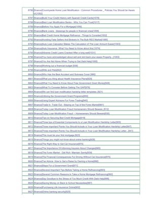 8786 [finance]Countrywide Home Loan Modification - Common Procedures _ Policies You Should be Aware
     of.[1052]
8787 [finance]Build Your Credit History with Spanish Credit Cards[1078]
8788 [finance]Best Loan Modification Banks - Who You Can Trust[1017]
8789 [finance]Before You Apply For a Mortgage[1056]
8790 [finance]Bank Loans blessings for people in financial crisis[1059]
8791 [finance]Bad Credit Home Mortgage Refinance - Things to Consider[1002]
8792 [finance]Avoiding Fake Sellers And Brokers In The Bulk REO Market[1080]
8793 [finance]Auto Loan Calculator Makes The Calculation of The Loan Amount Easier[1003]
8794 [finance]Auto Insurance What You Need to Know about this [1074]
8795 [finance]Adverse Credit Loans Cracked After a long wait[1031]
8796 [finance]You have acknowledged about sell and rent back your essex Property...[1053]
8797 [finance]You Are Not Alone When Trying to Get Debt Help[1000]
8798 [finance]Working out a financial budget [936]
8799 [finance]Wills and Pets[942]
8800 [finance]Who Has the Best Accident and Sickness Cover [980]
8801 [finance]What you thing about Health Insurance Plans[929]
8802 [finance]What You Need to Know About Free Government Grant Money[948]
8803 [finance]What To Consider Before Getting The GAP[976]
8804 [finance]We can find loan modification hardship letter templates..[921]
8805 [finance]Utilizing the Government Grant Programs[950]
8806 [finance]Using Expert Advisors For Forex Trading[940]
8807 [finance]Trade In Trade Out - Staying on Top of the Forex Market[981]
8808 [finance]Today Loan Modification Fraud Homeowners Should Beware..[912]
8809 [finance]Today Loan Modification Fraud -- Homeowners Should Beware[930]
8810 [finance]Tips on Securing Bad Credit Mortgage[919]
8811 [finance]Three tips of Essential Components to a Loan Modification Hardship Letter[905]
8812 [finance]Three important Points You Should Include in Your Loan Modification Hardship Letter[907]
8813 [finance]Three important Points You Should Include in Your Loan Modification Hardship Letter...[941]
8814 [finance]This must be your first mortgage.[923]
8815 [finance]Things you might not know about online banking[928]
8816 [finance]The Right Way to Get Car Insurance[974]
8817 [finance]The Importance Of Informing Insurers About Changes[985]
8818 [finance]The Forex Market - Get Rich Maintain Sanity[939]
8819 [finance]The Financial Consequences For Driving Without Car Insurance[975]
8820 [finance]Tax Advice How to Get a Raise by Owning a Home[990]
8821 [finance]Steps For a Government Grant[971]
8822 [finance]Several Important Tips Before Taking a Home Refinancing[993]
8823 [finance]Several Common Reasons to Take a Home Mortgage Refinancing[992]
8824 [finance]Say Goodbye to the Stress of Too Much Credit With Debt Help[998]
8825 [finance]Saving Money on Back to School Necessities[987]
8826 [finance]Purchasing Life Insurance Online[902]
8827 [finance]Online banking security[925]
 