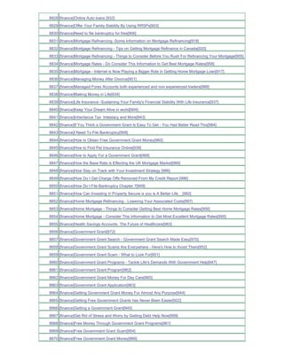 8828 [finance]Online Auto loans [932]
8829 [finance]Offer Your Family Stability By Using RRSPs[903]
8830 [finance]Need to file bankruptcy for free[906]
8831 [finance]Mortgage Refinancing -Some Information on Mortgage Refinancing[918]
8832 [finance]Mortgage Refinancing - Tips on Getting Mortgage Refinance in Canada[920]
8833 [finance]Mortgage Refinancing - Things to Consider Before You Rush For Refinancing Your Mortgage[955]
8834 [finance]Mortgage Rates - Do Consider This Information to Get Best Mortgage Rates[958]
8835 [finance]Mortgage - Internet is Now Playing a Bigger Role in Getting Home Mortgage Loan[917]
8836 [finance]Managing Money After Divorce[901]
8837 [finance]Managed Forex Accounts both experienced and non experienced traders[988]
8838 [finance]Making Money in Life[934]
8839 [finance]Life Insurance -Sustaining Your Family's Financial Stability With Life Insurance[937]
8840 [finance]Keep Your Dream Alive in world[904]
8841 [finance]Inheritance Tax Intestacy and More[943]
8842 [finance]If You Think a Government Grant Is Easy To Get - You Had Better Read This[984]
8843 [finance]I Need To File Bankruptcy[908]
8844 [finance]How to Obtain Free Government Grant Money[960]
8845 [finance]How to Find Pet Insurance Online[938]
8846 [finance]How to Apply For a Government Grant[968]
8847 [finance]How the Base Rate is Effecting the UK Mortgage Market[989]
8848 [finance]How Stay on Track with Your Investment Strategy [986]
8849 [finance]How Do I Get Charge Offs Removed From My Credit Report [996]
8850 [finance]How Do I File Bankruptcy Chapter 7[909]
8851 [finance]How Can Investing in Property Secure is you is A Better Life__[982]
8852 [finance]Home Mortgage Refinancing - Lowering Your Associated Costs[997]
8853 [finance]Home Mortgage - Things to Consider Getting Best Home Mortgage Rates[956]
8854 [finance]Home Mortgage - Consider This Information to Get Most Excellent Mortgage Rates[995]
8855 [finance]Health Savings Accounts The Future of Healthcare[983]
8856 [finance]Government Grant[972]
8857 [finance]Government Grant Search - Government Grant Search Made Easy[970]
8858 [finance]Government Grant Scams Are Everywhere - Here's How to Avoid Them[952]
8859 [finance]Government Grant Scam - What to Look For[951]
8860 [finance]Government Grant Programs - Tackle Life's Demands With Government Help[947]
8861 [finance]Government Grant Program[962]
8862 [finance]Government Grant Money For Day Care[965]
8863 [finance]Government Grant Application[963]
8864 [finance]Getting Government Grant Money For Almost Any Purpose[944]
8865 [finance]Getting Free Government Grants has Never Been Easier[922]
8866 [finance]Getting a Government Grant[945]
8867 [finance]Get Rid of Stress and Worry by Getting Debt Help Now[999]
8868 [finance]Free Money Through Government Grant Programs[961]
8869 [finance]Free Government Grant Scam[954]
8870 [finance]Free Government Grant Money[966]
 