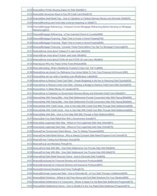 9122 [finance]Non-Profits Abusing Status for Debt Relief[621]
9123 [finance]No Nonsense Ways to Pay Off Credit Card Debt[616]
9124 [finance]New Debt Relief Tips - How to Capitalize on Federal Stimulus Money and Eliminate Debt[644]
9125 [finance]Mounting care home fees could be impacting on wills[631]
9126 [finance]Mortgage Refinancing - Compare Current Mortgage Refinancing Before Deciding on Mortgage
     Refinancing[633]
9127 [finance]Mortgage Refinancing - a Few Important Points to Consider[689]
9128 [finance]Mortgage Financing - Right Time to Invest in Home Property[700]
9129 [finance]Mortgage Financing - Right Time to Invest in Home Property[685]
9130 [finance]Mortgage Financing - Consider These Points Before You Opt For Mortgage Financing[634]
9131 [finance]Know more about Tadawul FX cash back offer[652]
9132 [finance]Know more about FxOpen cash back offer[662]
9133 [finance]Know more about FXCM UK and FXCM US cash back offer[663]
9134 [finance]Just Who Are These Online Forex Brokers[608]
9135 [finance]Investing What a Multifamily Property's Class Can Tell You[688]
9136 [finance]How we should You Refinance Your Home Debts To Turn Your Financial Life Around [666]
9137 [finance]How we can write a Hardship Loan Modification Letter[630]
9138 [finance]How to Reduce Credit Card Debt - Proper Budgeting is the Key to Reducing Debt Quickly[636]
9139 [finance]How to Reduce Credit Card Debt - Develop a Budget to Reduce Credit Card Debt Quickly[635]
9140 [finance]How To Make Money On Vacation[670]
9141 [finance]How to Capitalize on Government Stimulus Money and Eliminate Credit Card Debts[601]
9142 [finance]Help With Paying Bills - How Debt Settlements Provide Consumers Help With Paying Bills[699]
9143 [finance]Help With Paying Bills - How Debt Settlements Provide Consumers Help With Paying Bills[684]
9144 [finance]Help With Credit Cards - How to Get Help With Credit Card Bills Through Debt Settlements[698]
9145 [finance]Help With Credit Cards - How to Get Help With Credit Card Bills Through Debt Settlements[683]
9146 [finance]Help With Bills - How to Find Help With Bills Through a Debt Settlement[604]
9147 [finance]Get Your Debt Relief Now With a Government Grant[647]
9148 [finance]Get Legitimate Debt Help - Where to Find Legitimate Debt Help Online[691]
9149 [finance]Get Legitimate Debt Help - Where to Find Legitimate Debt Help Online[676]
9150 [finance]Free Government Grant Money - Tips To Getting Thousands[650]
9151 [finance]Free Debt Relief Advice - Why to Always Compare Debt Relief Programs First Online[675]
9152 [finance]Forex Trading And Monetary Policy[639]
9153 [finance]Fiscal and Monetary Policy[610]
9154 [finance]Find Help With Bills - How Debt Settlements Can Provide Help With Bills[694]
9155 [finance]Find Help With Bills - How Debt Settlements Can Provide Help With Bills[679]
9156 [finance]Fast Debt Relief Services Online - How to Eliminate Debt Fast[605]
9157 [finance]Exclusively for Financial Advisors and Insurance Producers[669]
9158 [finance]Exclusively for Financial Advisors and Insurance Producers[667]
9159 [finance]Emotional Discipline And Forex Trading[615]
9160 [finance]Eliminate Unsecured Debt - How to Eliminate 60_ of Your Debt Through a Settlement[659]
9161 [finance]Debt Solutions - Where to Get Free Advice and Find Debt Solutions For Your Situation[658]
9162 [finance]Debt Settlements For Consumers - Where to Apply For the Best Debt Settlement Programs[674]
9163 [finance]Debt Settlements Advice - How to Qualify For the Top Rated Debt Settlement Programs[673]
 