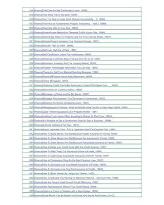 1014 [finance]The Case for Self Certification Loans_18989_
1015 [finance]That Initial Trip to the Bank_18984_
1016 [finance]Ten Top Tips to Trade Stock Options Successfully - _5_18905_
1017 [finance]Technical or Fundamental Analysis forecasting    Part 2_18968_
1018 [finance]Teaching Debt to Your Kids_18934_
1019 [finance]Some Proven Methods to Generate Traffic to your Site_18969_
1020 [finance]Some Easy Ways To Properly Care For Your Canvas Shoes_18979_
1021 [finance]Simple Ways to Increase Your Personal Savings_18927_
1022 [finance]Should I Plan for Debt _18992_
1023 [finance]Self-Help Get Out of Debt_18961_
1024 [finance]Self Certification Loans For Homebuyers_18951_
1025 [finance]Roadmap To Riches Basic Training 404-797-2735_18901_
1026 [finance]Recession Investing And The Housing Market_18933_
1027 [finance]Problem Remortgage Information You Can Use_18940_
1028 [finance]Prepare to Sell Your Material Handling Business_18943_
1029 [finance]Personal Finance Issues After Retirement_18983_
1030 [finance]Online Mortgages_18915_
1031 [finance]Obtaining Credit Card After Bankruptcy Comes With Higher Cost ___18991_
1032 [finance]Newcomers in Currency Market_18925_
1033 [finance]Mortgages in Dubai and the Big Banks_18997_
1034 [finance]Mortgage Repossession Can Devastate A Homeowner_18932_
1035 [finance]Modeling the Worlds Greatest Investor_18981_
1036 [finance]Managing your Finances What the Middle-class Can Do to Help Keep Stable_18995_
1037 [finance]Local French Squeezed Out of Property Market_18917_
1038 [finance]Limiting Your Losses When Investing In Shares Or The Forex_18954_
1039 [finance]Is it Possible to Get a Government Grant to Start a Business _18996_
1040 [finance]Is Home Refinance For You _18910_
1041 [finance]Import Japanese Cars - Find a Japanese Used Car Exporter First_18964_
1042 [finance]How To Save Money And Get Discount Health Insurance In Florida_18950_
1043 [finance]How To Save Money And Get Discount Car Insurance In Florida_18955_
1044 [finance]How To Save Money And Get Discount Automobile Insurance In Florida_18957_
1045 [finance]How to Raise your Credit Score With the Credit Bureaus_18937_
1046 [finance]How To Get Cheap Car Insurance Online In Florida_18946_
1047 [finance]How To Get Cheap Automobile Insurance Online In Florida_18947_
1048 [finance]How to Comparison Shop for the Best Personal Loan_18912_
1049 [finance]How To Compare Low Cost Health Insurance In Florida_18948_
1050 [finance]How To Compare Low Cost Car Insurance In Florida_18949_
1051 [finance]How To Build Wealth By Using Your Talents_19000_
1052 [finance]How To Allocate Your Money for Maximum Returns _ Minimum Risk_18982_
1053 [finance]How the Recent 'credit Crunch' Could Affect you_18921_
1054 [finance]How Repossession Affects Your Credit Rating_18906_
1055 [finance]Helping a Friend or Relative with a Remortgage_18958_
1056 [finance]Great Profits Can Be Made From Forex And Stocks And Shares_18913_
 