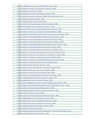 1140 [finance]Mortgage Loan Company Offers Pay Day Loans_18866_
1141 [finance]More Americans Living Paycheck to Paycheck_18865_
1142 [finance]Money-saving Advice_18838_
1143 [finance]Manage your Money With Expense Tracking_18863_
1144 [finance]Loans Secured or Unsecured - Which One is Right for Me _18847_
1145 [finance]Loan for Private Customer_18825_
1146 [finance]Keep Identity Thieves At Bay_18853_
1147 [finance]Is Online Forex Trading Becoming Too Advanced _18862_
1148 [finance]Is It Safe To Invest In Shares Or The Forex _18870_
1149 [finance]Investing In Forex Or Shares What Should Your Aim Be _18812_
1150 [finance]How To Stick To Your Budget and Avoid Repossession_18855_
1151 [finance]How To Save Money And Get Discount Car Insurance In New Jersey_18821_
1152 [finance]How To Get The Best Rates On Health Insurance In Florida_18822_
1153 [finance]How To Get The Best Rates On Car Insurance In Florida_18823_
1154 [finance]How To Get The Best Rates On Car Insurance In California_18836_
1155 [finance]How To Get The Best Rates On Automobile Insurance In Florida_18829_
1156 [finance]How To Get Cheap Health Insurance Online In Florida_18833_
1157 [finance]How To Get Cheap Health Insurance Online In California_18816_
1158 [finance]How To Get Cheap Automobile Insurance Online In California_18815_
1159 [finance]How to Get a Good Forex Broker for a Winning Forex Trading_18852_
1160 [finance]How To Compare Low Cost Car Insurance In California_18817_
1161 [finance]How To Compare Low Cost Automobile Insurance In Florida_18818_
1162 [finance]How to Access the Best Forex Training Program_18851_
1163 [finance]How Safe Are Shares Or The Forex _18872_
1164 [finance]How A Forex Or Stock Broker Can Help You Succeed_18810_
1165 [finance]Homeowner Loans Now you Can Plan Big_18859_
1166 [finance]Home Loans Can Be Found Cheaper Online_18892_
1167 [finance]Have You Thought About Critical Illness Life Insurance _18884_
1168 [finance]Getting Financial Services Like Loans At A Bank_18877_
1169 [finance]Get Better Credit - 5 Secrets Of Success_18801_
1170 [finance]Fund Managers on the Move and your Strategic Asset Allocation_18809_
1171 [finance]Free Credit Card Debt Consolidation-Can You Really Get It For Free _18848_
1172 [finance]Forex Software Dramatically Reduces Risk_18893_
1173 [finance]Finding Spectacular Gains From Forex And Shares_18814_
1174 [finance]Financial Future Forecast_18864_
1175 [finance]Finance Online Has Reached Unbelievable Heights_18802_
1176 [finance]Eight Ways To Pay Off Student Loan Debt_18887_
1177 [finance]Drowning In Debt Consolidation May Save You_18826_
1178 [finance]Don't Over-pay for your New Home in France_18839_
1179 [finance]Dealing Effectively With Credit Card Debt_18857_
1180 [finance]Credit Card Terminals_18844_
1181 [finance]Compare Retirement Planning Software-how To Spot The Best Software_18841_
1182 [finance]Compare House Insurance Online_18888_
 