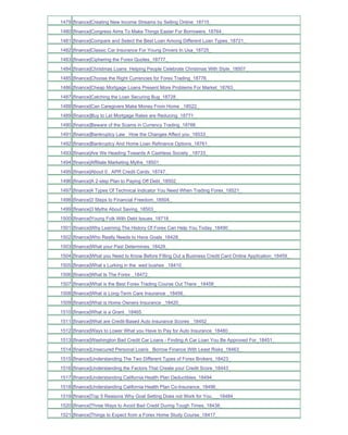 1479 [finance]Creating New Income Streams by Selling Online_18715_
1480 [finance]Congress Aims To Make Things Easier For Borrowers_18764_
1481 [finance]Compare and Select the Best Loan Among Different Loan Types_18721_
1482 [finance]Classic Car Insurance For Young Drivers In Usa_18725_
1483 [finance]Ciphering the Forex Quotes_18777_
1484 [finance]Christmas Loans Helping People Celebrate Christmas With Style_18507_
1485 [finance]Choose the Right Currencies for Forex Trading_18776_
1486 [finance]Cheap Mortgage Loans Present More Problems For Market_18763_
1487 [finance]Catching the Loan Securing Bug_18728_
1488 [finance]Can Caregivers Make Money From Home _18522_
1489 [finance]Buy to Let Mortgage Rates are Reducing_18771_
1490 [finance]Beware of the Scams in Currency Trading_18766_
1491 [finance]Bankruptcy Law How the Changes Affect you_18533_
1492 [finance]Bankruptcy And Home Loan Refinance Options_18761_
1493 [finance]Are We Heading Towards A Cashless Society _18733_
1494 [finance]Affiliate Marketing Myths_18501_
1495 [finance]About 0_ APR Credit Cards_18747_
1496 [finance]A 2-step Plan to Paying Off Debt_18502_
1497 [finance]4 Types Of Technical Indicator You Need When Trading Forex_18521_
1498 [finance]3 Steps to Financial Freedom_18504_
1499 [finance]3 Myths About Saving_18503_
1500 [finance]Young Folk With Debt Issues_18718_
1501 [finance]Why Learning The History Of Forex Can Help You Today_18490_
1502 [finance]Who Really Needs to Have Goals_18428_
1503 [finance]What your Past Determines_18429_
1504 [finance]What you Need to Know Before Filling Out a Business Credit Card Online Application_18459_
1505 [finance]What s Lurking in the wed bushes _18410_
1506 [finance]What Is The Forex _18472_
1507 [finance]What is the Best Forex Trading Course Out There _18458_
1508 [finance]What is Long-Term Care Insurance _18456_
1509 [finance]What is Home Owners Insurance _18420_
1510 [finance]What is a Grant _18465_
1511 [finance]What are Credit-Based Auto Insurance Scores _18452_
1512 [finance]Ways to Lower What you Have to Pay for Auto Insurance_18480_
1513 [finance]Washington Bad Credit Car Loans - Finding A Car Loan You Be Approved For_18451_
1514 [finance]Unsecured Personal Loans Borrow Finance With Least Risks_18463_
1515 [finance]Understanding The Two Different Types of Forex Brokers_18423_
1516 [finance]Understanding the Factors That Create your Credit Score_18443_
1517 [finance]Understanding California Health Plan Deductibles_18494_
1518 [finance]Understanding California Health Plan Co-Insurance_18496_
1519 [finance]Top 5 Reasons Why Goal Setting Does not Work for You___18484_
1520 [finance]Three Ways to Avoid Bad Credit During Tough Times_18438_
1521 [finance]Things to Expect from a Forex Home Study Course_18417_
 