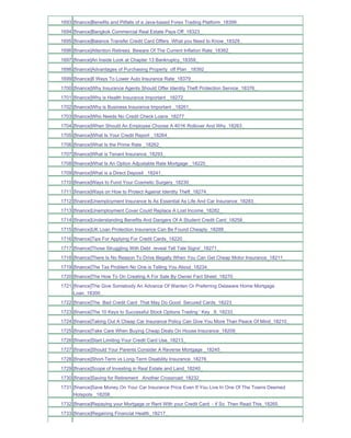 1693 [finance]Benefits and Pitfalls of a Java-based Forex Trading Platform_18399_
1694 [finance]Bangkok Commercial Real Estate Pays Off_18323_
1695 [finance]Balance Transfer Credit Card Offers What you Need to Know_18329_
1696 [finance]Attention Retirees Beware Of The Current Inflation Rate_18362_
1697 [finance]An Inside Look at Chapter 13 Bankruptcy_18359_
1698 [finance]Advantages of Purchasing Property off Plan _18392_
1699 [finance]8 Ways To Lower Auto Insurance Rate_18379_
1700 [finance]Why Insurance Agents Should Offer Identity Theft Protection Service_18376_
1701 [finance]Why is Health Insurance Important _18272_
1702 [finance]Why is Business Insurance Important _18261_
1703 [finance]Who Needs No Credit Check Loans_18277_
1704 [finance]When Should An Employee Choose A 401K Rollover And Why_18263_
1705 [finance]What Is Your Credit Report _18264_
1706 [finance]What Is the Prime Rate _18262_
1707 [finance]What is Tenant Insurance_18293_
1708 [finance]What Is An Option Adjustable Rate Mortgage _18225_
1709 [finance]What is a Direct Deposit _18241_
1710 [finance]Ways to Fund Your Cosmetic Surgery_18230_
1711 [finance]Ways on How to Protect Against Identity Theft_18274_
1712 [finance]Unemployment Insurance Is As Essential As Life And Car Insurance_18283_
1713 [finance]Unemployment Cover Could Replace A Lost Income_18282_
1714 [finance]Understanding Benefits And Dangers Of A Student Credit Card_18258_
1715 [finance]UK Loan Protection Insurance Can Be Found Cheaply_18288_
1716 [finance]Tips For Applying For Credit Cards_18220_
1717 [finance]Those Struggling With Debt reveal Tell Tale Signs'_18271_
1718 [finance]There Is No Reason To Drive Illegally When You Can Get Cheap Motor Insurance_18211_
1719 [finance]The Tax Problem No One is Telling You About_18234_
1720 [finance]The How To On Creating A For Sale By Owner Fact Sheet_18270_
1721 [finance]The Give Somebody An Advance Of Warden Or Preferring Delaware Home Mortgage
     Loan_18300_
1722 [finance]The Bad Credit Card That May Do Good Secured Cards_18223_
1723 [finance]The 10 Keys to Successful Stock Options Trading ' Key _8_18233_
1724 [finance]Taking Out A Cheap Car Insurance Policy Can Give You More Than Peace Of Mind_18210_
1725 [finance]Take Care When Buying Cheap Deals On House Insurance_18209_
1726 [finance]Start Limiting Your Credit Card Use_18213_
1727 [finance]Should Your Parents Consider A Reverse Mortgage _18245_
1728 [finance]Short-Term vs Long-Term Disability Insurance_18276_
1729 [finance]Scope of Investing in Real Estate and Land_18240_
1730 [finance]Saving for Retirement Another Crossroad_18232_
1731 [finance]Save Money On Your Car Insurance Price Even If You Live In One Of The Towns Deemed
     Hotspots _18208_
1732 [finance]Repaying your Mortgage or Rent With your Credit Card - if So Then Read This_18265_
1733 [finance]Regaining Financial Health_18217_
 