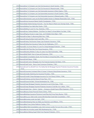 2452 [finance]How To Compare Low Cost Car Insurance In South Carolina_17563_
2453 [finance]How To Compare Low Cost Car Insurance In Massachusetts_17564_
2454 [finance]How To Compare Low Cost Automobile Insurance In West Virginia_17559_
2455 [finance]How To Compare Low Cost Automobile Insurance In South Carolina_17565_
2456 [finance]How To Compare Low Cost Automobile Insurance In Massachusetts_17566_
2457 [finance]Homeowner Loans are the Most Suitable Solution to Release Reasonable Cash_17536_
2458 [finance]Home Insurance Needs Careful Consideration_17534_
2459 [finance]High Interest Savings Accounts - Top Ten Ways to Reach your Savings Goals_17508_
2460 [finance]Getting Your Hello Kitty Checks_17530_
2461 [finance]Getting A Loan For Your Business_17583_
2462 [finance]Forex Trading Software - First Rule You Need To Know Before You Start_17546_
2463 [finance]Flipping Houses is Legal Easy and Profitable Done Right_17587_
2464 [finance]Five Steps To Becoming Debt Free_17580_
2465 [finance]Finding the Best Credit Card Offer_17541_
2466 [finance]Finding That Elusive Cheap Loan Protection Insurance_17555_
2467 [finance]Finding Auto Insurance Today Can be Challenging_17577_
2468 [finance]Do You Know Where To Look For Cheap Mortgage Protection _17548_
2469 [finance]Do Not Panic Buy Your House Insurance_17535_
2470 [finance]Deciding Whether To Buy Or Lease Your Next Automobile_17586_
2471 [finance]Debt Relief- How to Cope and Overcome_17502_
2472 [finance]Debt Consolidation Quote- the First Step to Conquering Debt_17501_
2473 [finance]Credit Repair_17568_
2474 [finance]Credit Cards Mortgages And The Financial Impaired Get Relief_17578_
2475 [finance]Credit Cards Have a Card Conscious Christmas_17581_
2476 [finance]Could You Benefit From The Safety Net UK Mortgage Payment Protection Insurance Provides
     _17519_
2477 [finance]Consumers Confused When It Comes To Buying Critical Illness Insurance_17532_
2478 [finance]Consider Switching Car Insurance Providers_17504_
2479 [finance]Consider Cheap Mortgage Insurance For Your Peace Of Mind_17556_
2480 [finance]Christmas and the Ghost of Forex Past_17571_
2481 [finance]Choose the Best Choose Bookkeepers Ny_17598_
2482 [finance]Cheap Mortgage Protection Insurance Is Just A Click Away_17549_
2483 [finance]Cheap Mortgage Payment Protection Insurance Could Be Your Lifeline_17547_
2484 [finance]Capital Gain - Damon Topham _ Company s Growth Spurs Office Expansion_17515_
2485 [finance]Buying Cheap Personal Checks Online_17529_
2486 [finance]Buildings Insurance Premiums Could Rise And Force Panic Buying_17545_
2487 [finance]Bring your Debt Under Control With Best Bad Credit Debt Consolidation_17507_
2488 [finance]Borrowing Levels 'are High'_17597_
2489 [finance]Bookkeeping Help Can Make your Business Look Different_17576_
2490 [finance]Best Forex Online Platforms Trading_17531_
2491 [finance]Best Debt Consolidation Loan- Don't Let your Lender Turn you Into a Loser_17503_
2492 [finance]Be the Invincible Leader With Bookkeeping Nyc_17539_
2493 [finance]Banks Making Huge Profits From Payment Protection_17518_
 