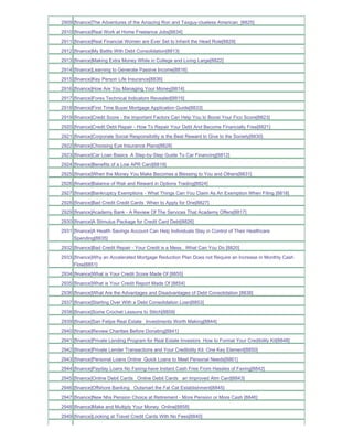 2909 [finance]The Adventures of the Amazing Ron and Taxguy-clueless American_[8825]
2910 [finance]Real Work at Home Freelance Jobs[8834]
2911 [finance]Real Financial Women are Ever Set to Inherit the Head Role[8829]
2912 [finance]My Battle With Debt Consolidation[8813]
2913 [finance]Making Extra Money While in College and Living Large[8822]
2914 [finance]Learning to Generate Passive Income[8816]
2915 [finance]Key Person Life Insurance[8836]
2916 [finance]How Are You Managing Your Money[8814]
2917 [finance]Forex Technical Indicators Revealed[8815]
2918 [finance]First Time Buyer Mortgage Application Guide[8833]
2919 [finance]Credit Score - the Important Factors Can Help You to Boost Your Fico Score[8823]
2920 [finance]Credit Debt Repair - How To Repair Your Debt And Become Financially Free[8821]
2921 [finance]Corporate Social Responsibility is the Best Reward to Give to the Society[8830]
2922 [finance]Choosing Eye Insurance Plans[8828]
2923 [finance]Car Loan Basics A Step-by-Step Guide To Car Financing[8812]
2924 [finance]Benefits of a Low APR Card[8819]
2925 [finance]When the Money You Make Becomes a Blessing to You and Others[8831]
2926 [finance]Balance of Risk and Reward in Options Trading[8824]
2927 [finance]Bankruptcy Exemptions - What Things Can You Claim As An Exemption When Filing [8818]
2928 [finance]Bad Credit Credit Cards When to Apply for One[8827]
2929 [finance]Academy Bank - A Review Of The Services That Academy Offers[8817]
2930 [finance]A Stimulus Package for Credit Card Debt[8826]
2931 [finance]A Health Savings Account Can Help Individuals Stay in Control of Their Healthcare
     Spending[8835]
2932 [finance]Bad Credit Repair - Your Credit is a Mess_ What Can You Do [8820]
2933 [finance]Why an Accelerated Mortgage Reduction Plan Does not Require an Increase in Monthly Cash
     Flow[8851]
2934 [finance]What is Your Credit Score Made Of [8855]
2935 [finance]What is Your Credit Report Made Of [8854]
2936 [finance]What Are the Advantages and Disadvantages of Debt Consolidation [8838]
2937 [finance]Starting Over With a Debt Consolidation Loan[8853]
2938 [finance]Some Crochet Lessons to Stitch[8859]
2939 [finance]San Felipe Real Estate Investments Worth Making[8844]
2940 [finance]Review Charities Before Donating[8841]
2941 [finance]Private Lending Program for Real Estate Investors How to Format Your Credibility Kit[8848]
2942 [finance]Private Lender Transactions and Your Credibility Kit One Key Element[8850]
2943 [finance]Personal Loans Online Quick Loans to Meet Personal Needs[8861]
2944 [finance]Payday Loans No Faxing-have Instant Cash Free From Hassles of Faxing[8842]
2945 [finance]Online Debit Cards Online Debit Cards an Improved Atm Card[8843]
2946 [finance]Offshore Banking Outsmart the Fat Cat Establishment[8845]
2947 [finance]New Nhs Pension Choice at Retirement - More Pension or More Cash [8846]
2948 [finance]Make and Multiply Your Money Online[8858]
2949 [finance]Looking at Travel Credit Cards With No Fees[8840]
 