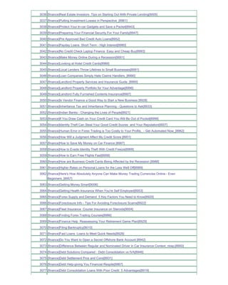 3036 [finance]Real Estate Investors Tips on Starting Out With Private Lending[9005]
3037 [finance]Putting Investment Losses in Perspective_[8961]
3038 [finance]Protect Your In-car Gadgets and Save a Packet[8943]
3039 [finance]Preparing Your Financial Security For Your Family[8947]
3040 [finance]Pre Approved Bad Credit Auto Loans[8952]
3041 [finance]Payday Loans. Short Term - High Interest[8980]
3042 [finance]No Credit Check Laptop Finance Easy and Cheap Buy[8993]
3043 [finance]Make Money Online During a Recession[9001]
3044 [finance]Looking at Hotel Credit Cards[8966]
3045 [finance]Local Lenders Throw Lifelines to Small Businesses[8991]
3046 [finance]Loan Companies Simply Hate Claims Handlers_[8990]
3047 [finance]Landlord Property Services and Insurance Guide_[8995]
3048 [finance]Landlord Property Portfolio for Your Advantage[8996]
3049 [finance]Landlord Fully Furnished Contents Insurance[8997]
3050 [finance]Is Vendor Finance a Good Way to Start a New Business [8928]
3051 [finance]Inheritance Tax and Inheritance Planning - Questions to Ask[8933]
3052 [finance]Indian Banks - Changing the Lives of People[8921]
3053 [finance]If You Draw Cash on Your Credit Card You Will Be Out of Pocket[8999]
3054 [finance]Identity Theft Can Steal Your Good Credit Scores and Your Reputation[9007]
3055 [finance]Human Error in Forex Trading is Too Costly to Your Profits_ - Get Automated Now_[8962]
3056 [finance]How Will a Judgment Affect My Credit Score [8951]
3057 [finance]How to Save My Money on Car Finance [8987]
3058 [finance]How to Evade Identity Theft With Credit Freeze[8968]
3059 [finance]How to Earn Free Flights Fast[8958]
3060 [finance]How are Business Credit Cards Being Affected by the Recession [8988]
3061 [finance]Higher Rates on Personal Loans for the Less Well Off[8989]
3062 [finance]Here's How Absolutely Anyone Can Make Money Trading Currencies Online - Even
     Beginners_[8957]
3063 [finance]Getting Money Smart[9006]
3064 [finance]Getting Health Insurance When You're Self Employed[8953]
3065 [finance]Forex Supply and Demand 5 Key Factors You Need to Know[8920]
3066 [finance]Foreclosure Info - Tips For Avoiding Foreclosure Scams[8922]
3067 [finance]Fleet Insurance Courier Insurance on Steroids[9004]
3068 [finance]Finding Forex Trading Courses[8986]
3069 [finance]Finance Help Reassessing Your Retirement Game Plan[8929]
3070 [finance]Filing Bankruptcy[9010]
3071 [finance]Fast Loans Loans to Meet Quick Needs[8926]
3072 [finance]Do You Want to Open a Secret Offshore Bank Account [8942]
3073 [finance]Difference Between Regular and Nominated Driver in Car Insurance Context_nbsp;[8950]
3074 [finance]Debt Solutions Compared - Debt Consolidation vs IVA[8946]
3075 [finance]Debt Settlement Pros and Cons[8931]
3076 [finance]Debt Help-giving You Financial Respite[8967]
3077 [finance]Debt Consolidation Loans With Poor Credit 5 Advantages[8919]
 