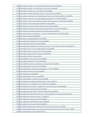 3754 [finance]How to Repair Your Credit With High Interest Credit Cards[9631]
3755 [finance]How to Repair Your Credit When You Have no Job[9659]
3756 [finance]How to Repair Your Credit After a Divorce[9658]
3757 [finance]How to Repair Derogatory Credit on Joint Credit Accounts[9637]
3758 [finance]How to Increase Your Credit Rating by Paying Your Credit Card Bills on Time[9657]
3759 [finance]How to Improve Your Credit Rating by Increasing Your FICO Score[9630]
3760 [finance]How to Get Your Pre-Existing Condition Health Insurance Coverage Approved[9645]
3761 [finance]How to Find a Reputable Credit Repair Agency[9622]
3762 [finance]How to Choose the Best Health Insurance Company[9664]
3763 [finance]How High Interest Credit Cards Can Help Repair Your Credit Report[9625]
3764 [finance]How Avoid Being Scammed by Credit Repair Agencies[9621]
3765 [finance]Fundraising in a Recession - 7 Tips For Working Smarter Not Harder_[9646]
3766 [finance]Forex Market Robots[9678]
3767 [finance]Forex Autopilot Beginners Guide[9663]
3768 [finance]Finding Competitive Fleet Insurance[9696]
3769 [finance]Finding Cheap Taxi Insurance[9682]
3770 [finance]Financial Assistance for Unemployed Student Key to Achieve Higher Education[9672]
3771 [finance]Few Tips To Find The Right Health Insurance[9694]
3772 [finance]Easy Ways to Improve Your FICO Score[9638]
3773 [finance]Easy Guide to Bad Credit Score Repair[9700]
3774 [finance]Does it Pay to Overpay [9613]
3775 [finance]Different Taxi Insurance Options[9695]
3776 [finance]Debt Settlement Can Be Costly[9620]
3777 [finance]Debt Counseling Counseling Can Show a Right Track[9673]
3778 [finance]Debenhams Faces Cash Woes[9679]
3779 [finance]Dashboard Reminders and Budgeting- a Vital Tripod[9684]
3780 [finance]Dallas Motorcycle Insurance[9626]
3781 [finance]Customer Loyalty[9674]
3782 [finance]Competitive Van Insurance[9699]
3783 [finance]Competitive Cheap Van Insurance[9698]
3784 [finance]Claiming a Misplaced Wedding Ring on Insurance[9617]
3785 [finance]Check Your Mortgages for Free With Loancheck[9644]
3786 [finance]Cheap Life Insurance - Multiple Choices Of Life Insurance Policies[9686]
3787 [finance]Causes of Economic Recessions[9654]
3788 [finance]Businessmen Fiddle on While the High Street Burns[9680]
3789 [finance]Business Rewards Credit Cards - Get The Rewards Your Business Deserves[9647]
3790 [finance]Business Insurance Houston Texas[9616]
3791 [finance]Business Insurance Austin Texas[9627]
3792 [finance]Building and Maintaining Good Credit[9641]
3793 [finance]Banks and Secured Credit Cards[9661]
3794 [finance]Avail the Services of Click N Cash for Your Online Payday Loan_[9669]
3795 [finance]Avail Better Payday Loans Internet Cash Advance Services From Click N Cash_[9668]
3796 [finance]Australian Credit Card Market[9710]
 