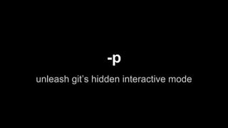 -p
unleash git’s hidden interactive mode
Alison Rowland (@arowla), 18F Engineering Team Talks
2015/05/18
 