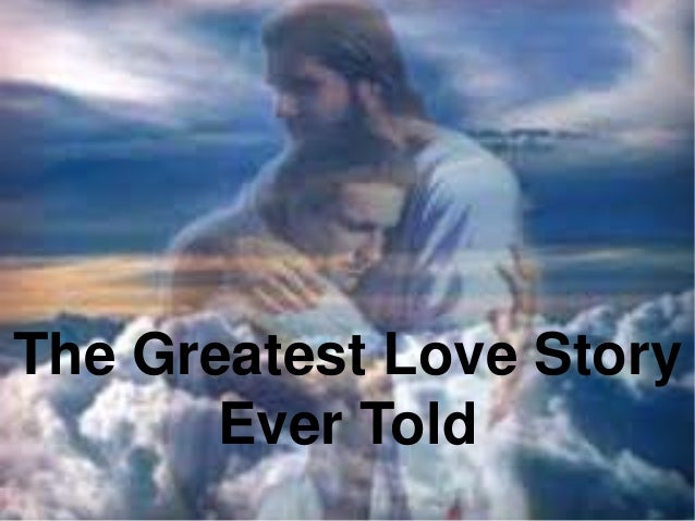 Greatest Love Story Ever Told Oliver James The Greatest Love Story Ever Told