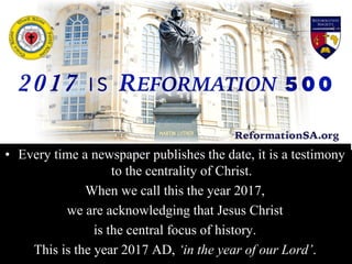 • Every time a newspaper publishes the date, it is a testimony
to the centrality of Christ.
When we call this the year 2017,
we are acknowledging that Jesus Christ
is the central focus of history.
This is the year 2017 AD, ‘in the year of our Lord’.
 
