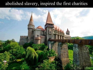 abolished slavery, inspired the first charities
 