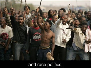 and race politics,
 