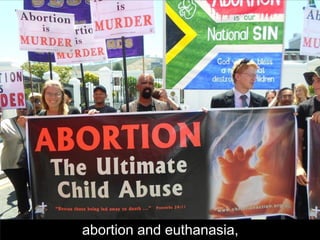 abortion and euthanasia,
 