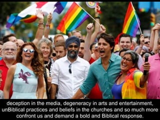 deception in the media, degeneracy in arts and entertainment,
unBiblical practices and beliefs in the churches and so much more
confront us and demand a bold and Biblical response.
 