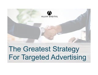 The Greatest Strategy
For Targeted Advertising
 