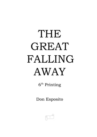 1
THE
GREAT
FALLING
AWAY
6th
Printing
Don Esposito
 