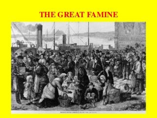 THE GREAT FAMINE
 