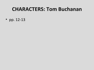 CHARACTERS: Tom Buchanan
• pp. 12-13
 