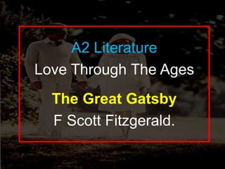 A2 Literature Love Through The Ages The Great Gatsby F Scott Fitzgerald.  