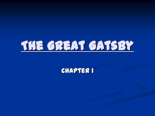 The Great Gatsby
     Chapter 1
 