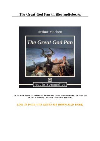 The Great God Pan thriller audiobooks
The Great God Pan thriller audiobooks | The Great God Pan free horror audiobooks | The Great God
Pan thriller audiobooks | The Great God Pan free audio books
LINK IN PAGE 4 TO LISTEN OR DOWNLOAD BOOK
 