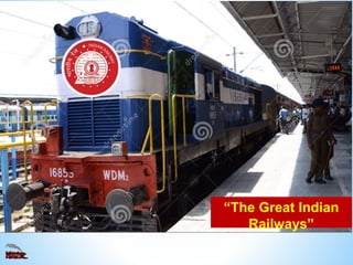 “The Great Indian 
Railways” 
 