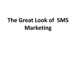 The Great Look of  SMS Marketing 