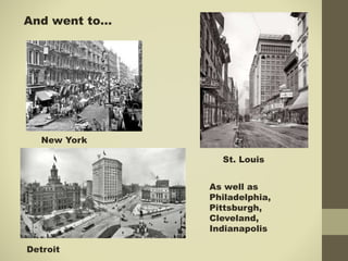 And went to…
New York
Detroit
St. Louis
As well as
Philadelphia,
Pittsburgh,
Cleveland,
Indianapolis
 