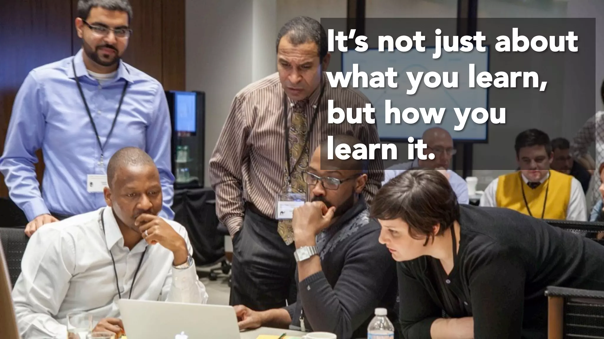 © 2016 Digital Fast Forward, LLC
It’s not just about
what you learn,
but how you
learn it.
 