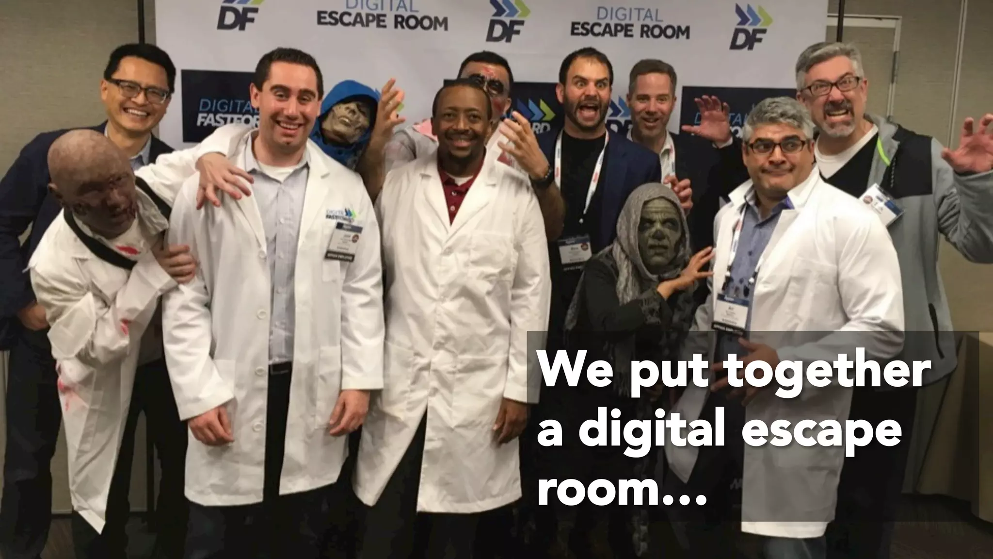 © 2017 Digital Fast Forward, LLC
Paths To Digital Innovation
We put together
a digital escape
room…
 