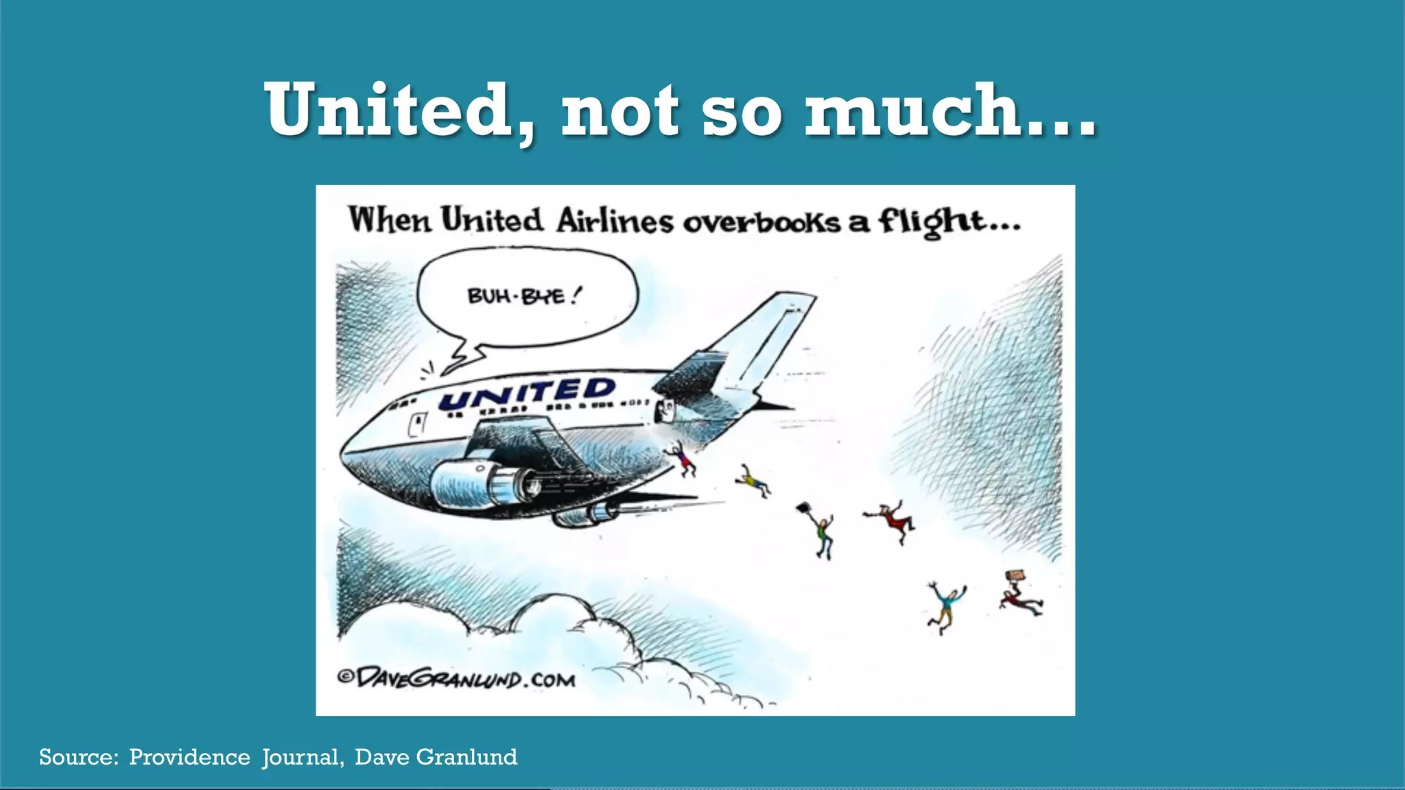 © 2017 Digital Fast Forward, LLC
United, not so much…
Source: Providence Journal, Dave Granlund
 