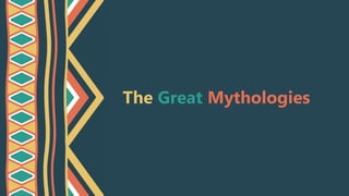 The Great Mythologies
 