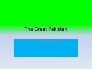 The Great Pakistan

  By : Marshall Ellison
 