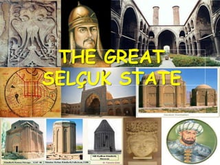 THE GREAT
SELÇUK STATE
 