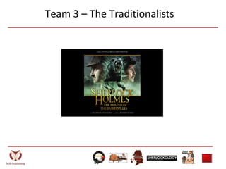 Team 3 – The Traditionalists
 