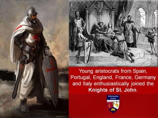 The Knights
of St. John
were
respected as
the toughest
soldiers in
Christendom
.
 