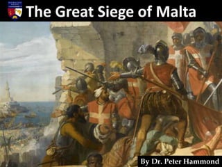 The Great Siege of Malta
By Dr. Peter Hammond
 