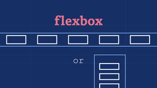 flexbox
or
 