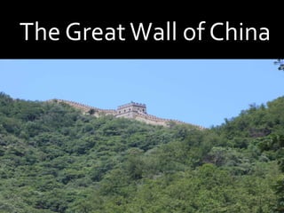 The Great Wall of China China The Great Wall of China  