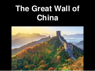 The Great Wall of
China
 