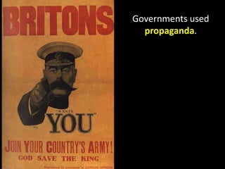 Governments used
propaganda.
 