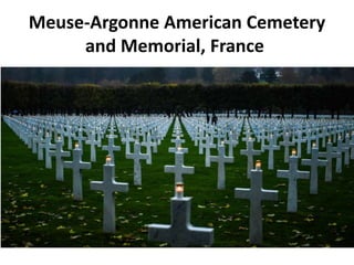 Meuse-Argonne American Cemetery
and Memorial, France
 