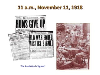 11 a.m., November 11, 1918
The Armistice is Signed!
 