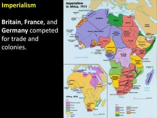Imperialism
Britain, France, and
Germany competed
for trade and
colonies.
 