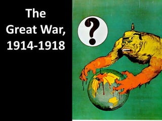 The
Great War,
1914-1918
 